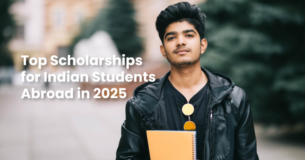 Top Scholarships and Grants for Indian Students Studying Abroad in 2025