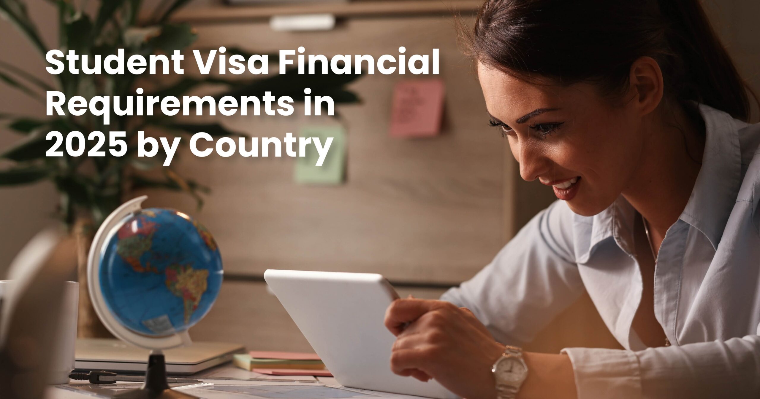 Student Visa Financial Requirements in 2025: A Country-by-Country Guide