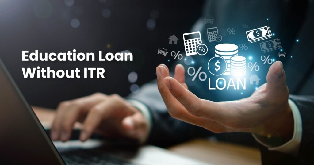 education loan without itr