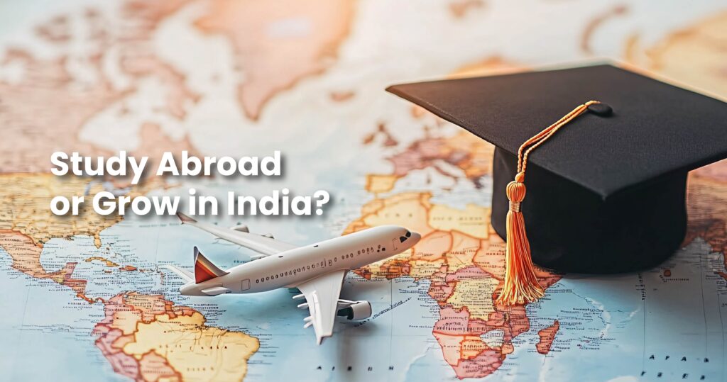 study abroad or grow in india