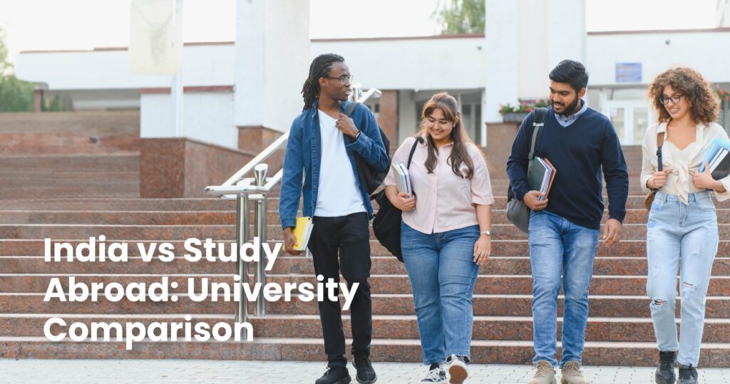 India vs study abroad comparison